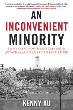 portada An Inconvenient Minority: The Harvard Admissions Case and the Attack on Asian American Excellence (en Inglés)