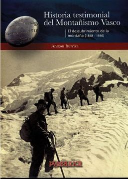 portada Historia Testimonial del Montañismo Vasco (t. I): El Descubrimien to de la Montaña (1848-1937)