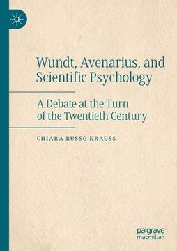 portada Wundt, Avenarius, and Scientific Psychology: A Debate at the Turn of the Twentieth Century (en Inglés)