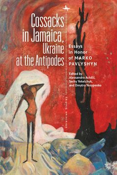 portada Cossacks in Jamaica, Ukraine at the Antipodes: Essays in Honor of Marko Pavlyshyn (Ukrainian Studies) (en Inglés)