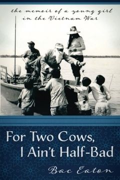 portada For two Cows i Ain'T Half-Bad: The Memoir of a Young Girl in the Vietnam war 