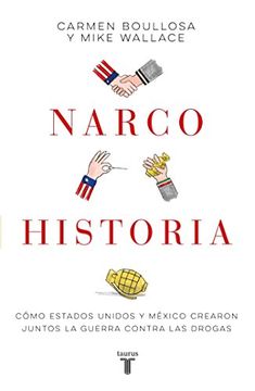 portada Narcohistoria. Como Mexico y Estados Unidos Crearon Juntos la Guerra Contra las Drogas (in Spanish)