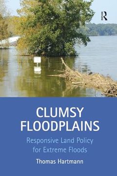 portada Clumsy Floodplains: Responsive Land Policy for Extreme Floods (en Inglés)