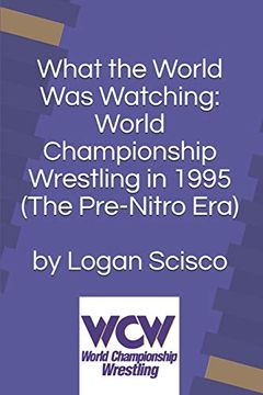 portada What the World was Watching: World Championship Wrestling in 1995 (The Pre-Nitro Era) (in English)