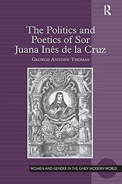 portada The Politics and Poetics of sor Juana Inés de la Cruz (en Inglés)