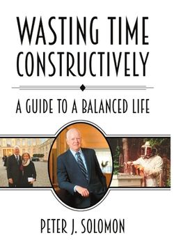 portada Wasting Time Constructively: A Guide to a Balanced Life (en Inglés)