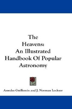 portada the heavens: an illustrated handbook of popular astronomy (en Inglés)