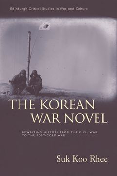 portada The Korean War Novel: Rewriting History from the Civil War to the Post-Cold War (en Inglés)