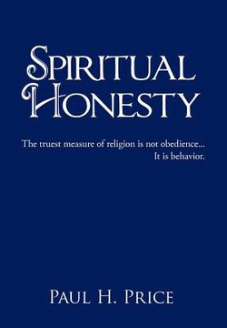 portada spiritual honesty: the truest measure of religion is not obedience... it is behavior. (en Inglés)