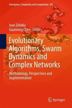 portada Evolutionary Algorithms, Swarm Dynamics and Complex Networks: Methodology, Perspectives and Implementation (Emergence, Complexity and Computation)