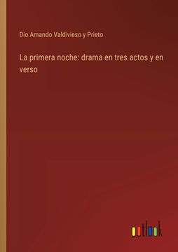 portada La primera noche: drama en tres actos y en verso (in Spanish)