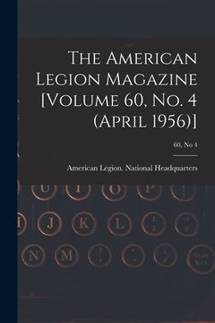 portada The American Legion Magazine [Volume 60, No. 4 (April 1956)]; 60, no 4 (en Inglés)