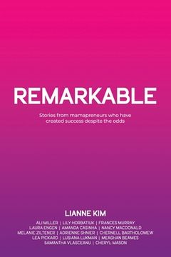 portada Remarkable: Stories from mamapreneurs who have created success despite the odds