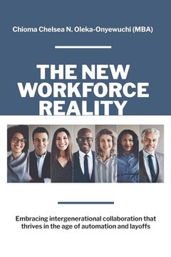 portada The New Workforce Reality: Embracing Intergenerational Collaboration That Thrives in the Age of Automation and Layoffs (en Inglés)