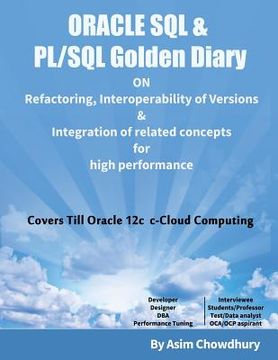 portada ORACLE SQL & PL/SQL Golden Diary: Refactoring, Interoperability of Versions & Integration of related concepts for High Performance (en Inglés)