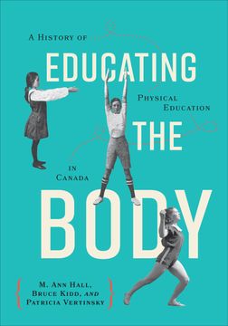 portada Educating the Body: A History of Physical Education in Canada (en Inglés)