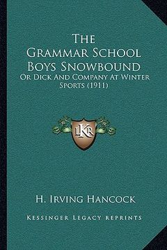 portada the grammar school boys snowbound: or dick and company at winter sports (1911) (en Inglés)