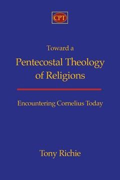 portada Toward a Pentecostal Theology of Religions: Encountering Cornelius Today (en Inglés)