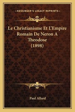 portada Le Christianisme Et L'Empire Romain De Neron A Theodose (1898) (en Francés)