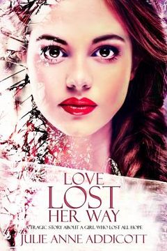 portada Love Lost Her Way: A tragic story about a girl who lost all hope. (en Inglés)