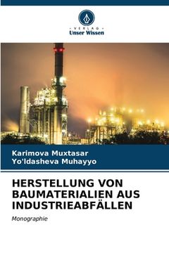 portada Herstellung Von Baumaterialien Aus Industrieabfällen (en Alemán)