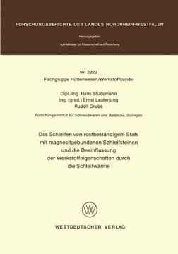 portada Das Schleifen von rostbeständigem Stahl mit magnesitgebundenen Schleifsteinen und die Beeinflussung der Werkstoffeigenschaften durch die Schleifwärme ... des Landes Nordrhein-Westfalen)