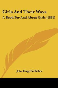 portada girls and their ways: a book for and about girls (1881)