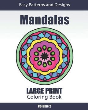 portada Mandalas Large Print Coloring Book: Easy to See Patterns and Designs for Beginners & Seniors: for Relaxation and Stress Relief - Volume 2 (en Inglés)