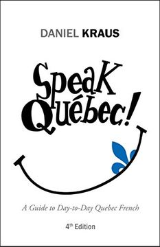portada Speak Québec! A Guide to Day-To-Day Quebec French 