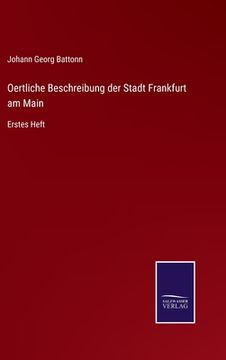 portada Oertliche Beschreibung der Stadt Frankfurt am Main: Erstes Heft (en Alemán)