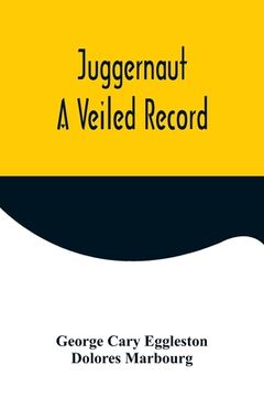portada Juggernaut: A Veiled Record (en Inglés)