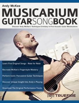 portada Andy Mckee Musicarium Guitar Songbook: Discover Andy Mckee’S Techniques & Artistry in Five Acoustic Guitar Masterpieces (Learn how to Play Acoustic Guitar) (in English)