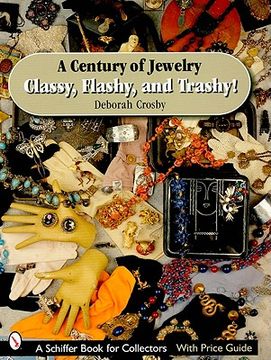 portada a century of jewelry: classy, flashy, and trashy! (en Inglés)