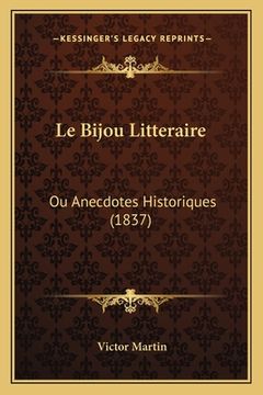 portada Le Bijou Litteraire: Ou Anecdotes Historiques (1837) (in French)