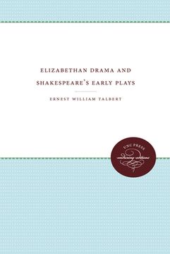 portada elizabethan drama and shakespeare's early plays: an essay in historical criticism (en Inglés)