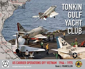 portada Tonkin Gulf Yacht Club: Us Carrier Operations off Vietnam 1964 - 1975 (5) (Aerosphere Research Saga) (en Inglés)