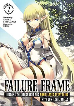 portada Failure Frame: I Became the Strongest and Annihilated Everything With Low-Level Spells (Light Novel) Vol. 2 