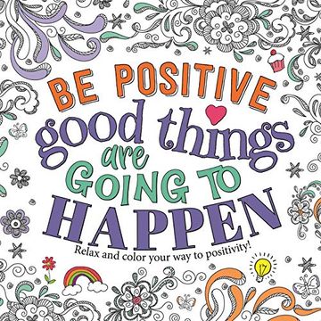 portada Be Positive: Good Things Are Going to Happen: Motivational Coloring Book