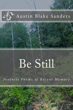 portada Be Still: Juvenile Poems of Recent Memory (en Inglés)