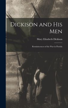portada Dickison and His Men: Reminiscences of the War in Florida (en Inglés)