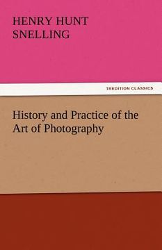 portada history and practice of the art of photography (en Inglés)