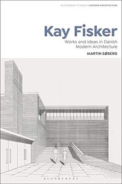 portada Kay Fisker: Works and Ideas in Danish Modern Architecture: 2 (Bloomsbury Studies in Modern Architecture) (en Inglés)