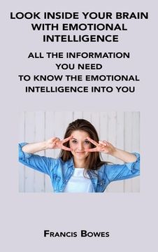 portada Look Inside Your Brain with Emotional Intelligence: All the Information You Need to Know the Emotional Intelligence Into You (en Inglés)