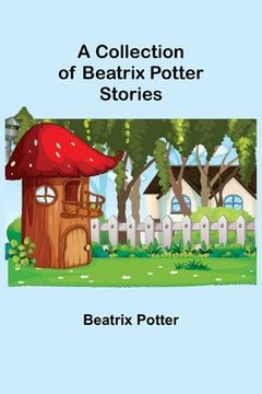 portada A Collection of Beatrix Potter Stories (en Inglés)