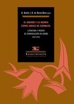 portada El Humor y la Ironía Como Armas de Combate: Literatura y Medios de Comunicación en España (1960-2014) (in Spanish)