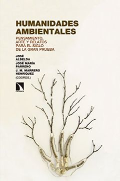 portada Humanidades Ambientales: Pensamiento, Arte y Relatos Para el Siglo de la Gran Prueba (Investigación y Debate) (in Spanish)