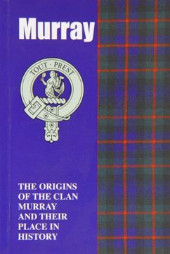 portada The Murray: The Origins of the Clan Murray and Their Place in History (Scottish Clan Mini-Book)