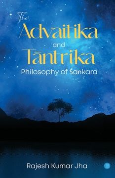 portada The Advaitika and Tāntrika Philosophy of Śaṅkara (en Inglés)