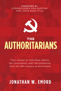 portada The Authoritarians: Their Assault on Individual Liberty, the Constitution, and Free Enterprise From the 19Th Century to the Present (in English)