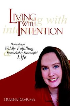 portada living with intention: designing a wildly fulfilling & remarkably successful life (en Inglés)
